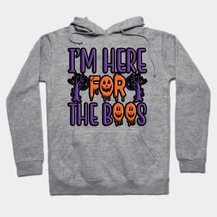 I'm Here For The Boos, halloween inspired typography design Hoodie